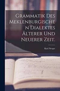 Grammatik des meklenburgischen Dialektes älterer und neuerer Zeit.