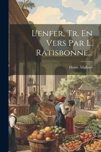 L'enfer, Tr. En Vers Par L. Ratisbonne...