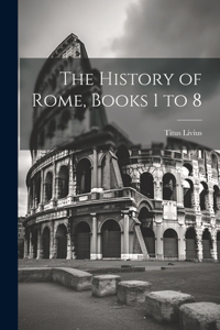 History of Rome, Books 1 to 8