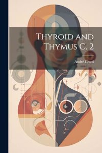 Thyroid and Thymus C. 2