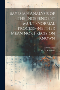 Bayesian Analysis of the Independent Multi-normal Process--neither Mean nor Precision Known