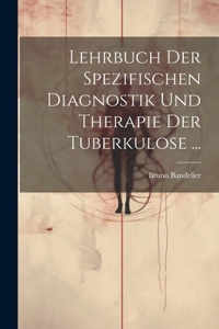 Lehrbuch Der Spezifischen Diagnostik Und Therapie Der Tuberkulose ...