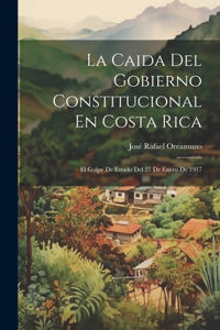 Caida Del Gobierno Constitucional En Costa Rica