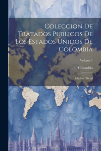 Coleccion De Tratados Publicos De Los Estados Unidos De Colombia