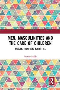 Men, Masculinities and the Care of Children