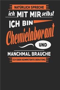 Natürlich Spreche Ich Mit Mir Selbst Ich bin Chemielaborant Und Manchmal Brauche Ich Eben Kompetente Beratung
