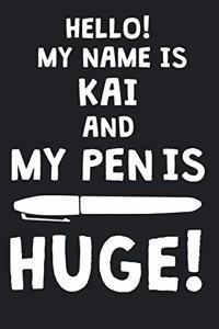 Hello! My Name Is KAI And My Pen Is Huge!