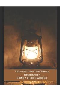 Cetywayo and his White Neighbours