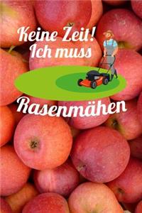 Keine Zeit! Ich muss Rasenmähen