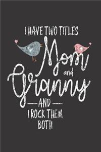 I Have Two Titles Mom And Granny And I Rock Them Both