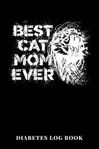 Best Cat Mom Ever Diabetes Log Book