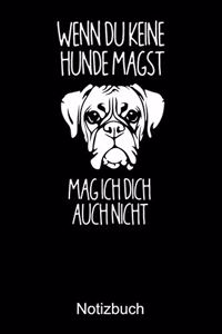 WENN DU KEINE HUNDE MAGST. MAGST ICH DICH AUCH NICHT Notizbuch