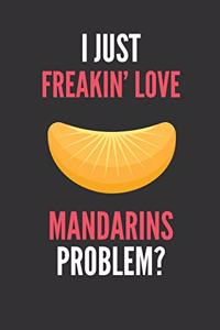 I Just Freakin' Love Mandarins