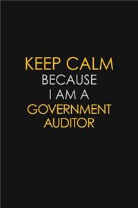 Keep Calm Because I Am A Government Auditor