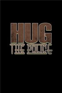 Hug the police