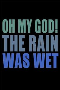 Oh My God The Rain Was Wet