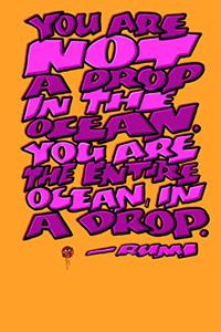 You Are Not a Drop in the Ocean, You Are the Entire Ocean in a Drop: Rumi Journal: 6x9 Inch Dot Grid Bullet Journal/Notebook/Planner/Diary: Inspiring quote by Rumi - Empowering, Inspirations, Vibrations, Motivational 