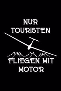 Skizzenbuch Nur Touristen fliegen mit Motor