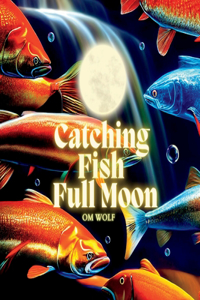 Catching Fish Full Moon