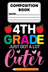 Composition Book 4th Grade Just Got A Lot Cuter
