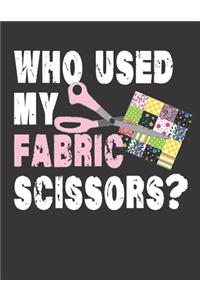 Who Used My FABRIC SCISSORS?