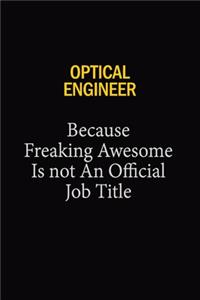 Optical Engineer Because Freaking Awesome Is Not An Official Job Title