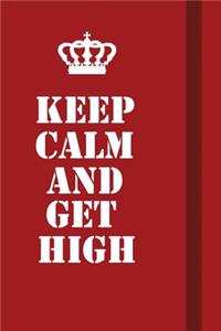 Keep Calm And Get High