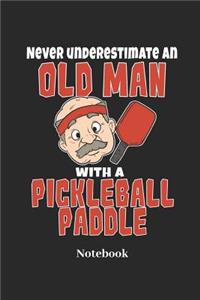 Never Underestimate an Old Man with a Pickleball Paddle Notebook