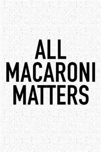 All Macaroni Matters