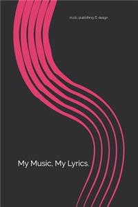 My Music, My Lyrics.
