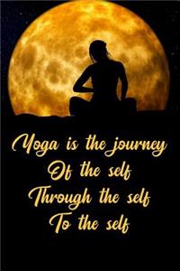 Yoga Is the Journey of the Self Through the Self to the Self