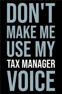 Don't Make Me Use My Tax Manager Voice