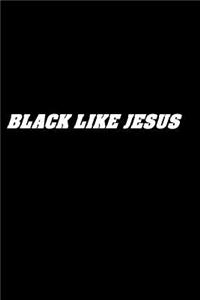 Black Like Jesus