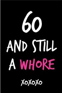 60 and Still a Whore