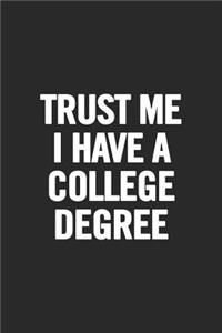 Trust Me I Have a College Degree