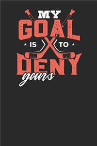 My Goal is to Deny Yours