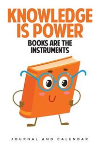 Knowledge Is Power Books Are The Instruments