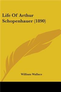 Life Of Arthur Schopenhauer (1890)