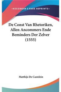 de Const Van Rhetoriken, Allen Ancommers Ende Beminders Der Zelver (1555)