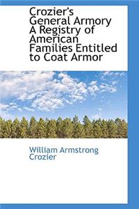 Crozier's General Armory a Registry of American Families Entitled to Coat Armor