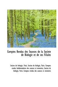 Comptes Rendus Des S Ances de La Soci T de Biologie Et de Ses Filiales