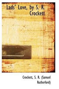 Lads' Love, by S. R. Crockett