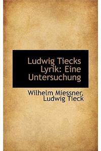 Ludwig Tiecks Lyrik: Eine Untersuchung