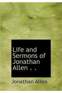 Life and Sermons of Jonathan Allen . .