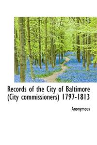 Records of the City of Baltimore (City Commissioners) 1797-1813