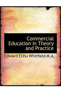 Commercial Education in Theory and Practice