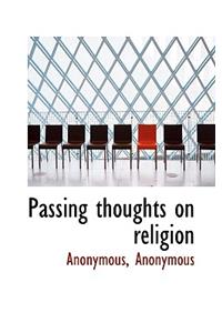 Passing Thoughts on Religion