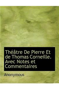 Th Tre de Pierre Et de Thomas Corneille. Avec Notes Et Commentaires