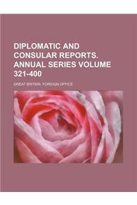Diplomatic and Consular Reports. Annual Series Volume 321-400