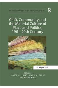 Craft, Community and the Material Culture of Place and Politics, 19th-20th Century